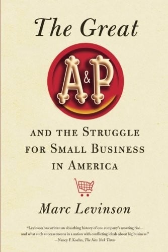 The Great A&P and the Struggle for Small Business in America