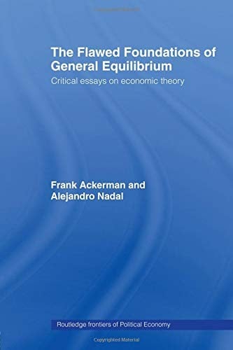 The Flawed Foundations of General Equilibrium Theory