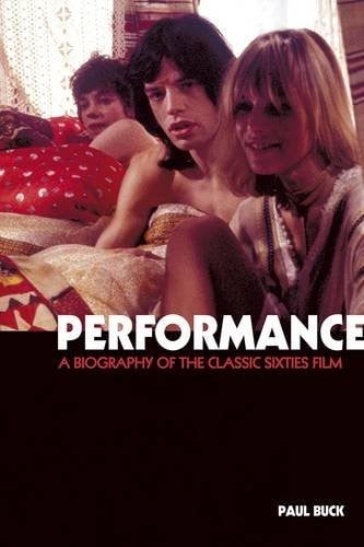 Performance: The Biography of a 60s Masterpiece