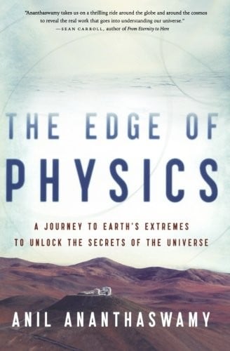 The Edge of Physics: A Journey to Earth's Extremes to Unlock the Secrets of the Universe
