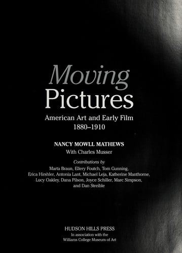 Moving Pictures: American Art and Early Film, 1880-1910