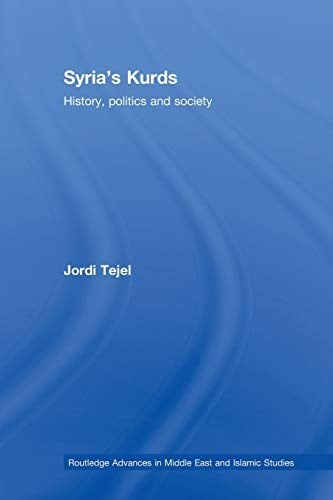 Syria's Kurds: History, Politics and Society