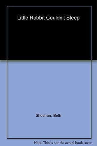 Little Rabbit Couldn't Sleep