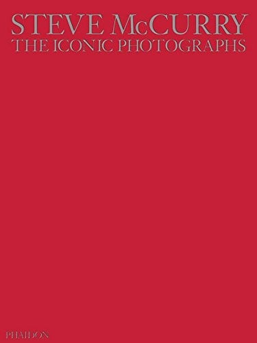 Steve McCurry: The Iconic Photographs