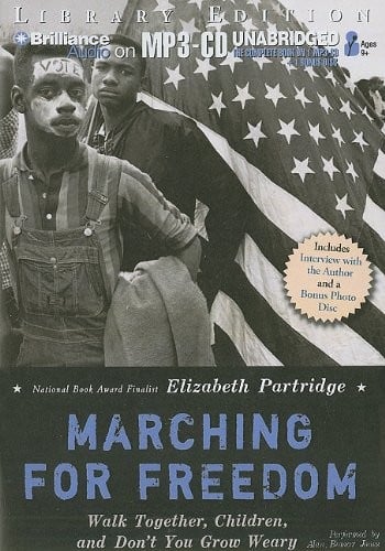 Marching for Freedom: Walk Together, Children, and Don't You Grow Weary