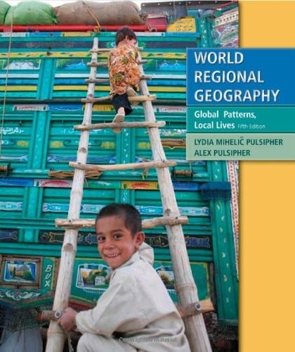 World Regional Geography: Global Patterns, Local Lives