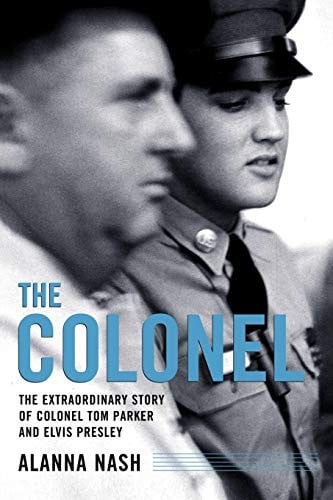 The Colonel: The Extraordinary Story of Colonel Tom Parker and