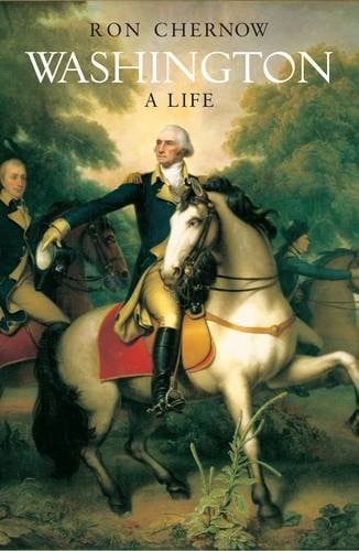 Washington: A Life. Ron Chernow