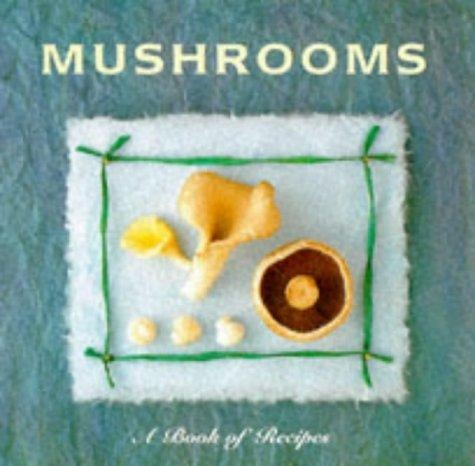 Mushrooms: A Book of Recipes (Little Recipe Book)