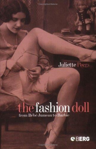 The Fashion Doll: From Bebe Jumeau to Barbie