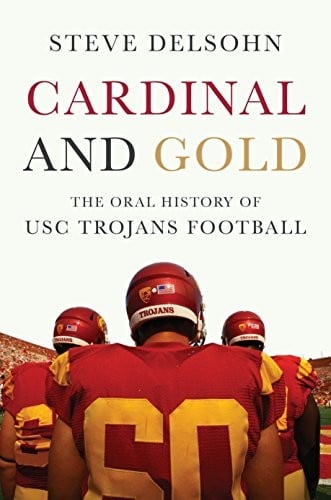 Cardinal and Gold: The Oral History of USC Trojans Football