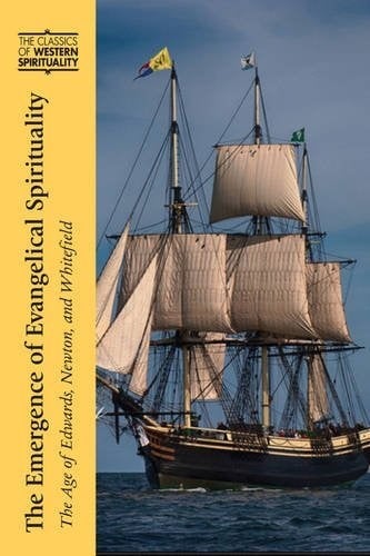 Emergence of Evangelical Spirituality, The: The Age of Edwards, Newton, and Whitefield