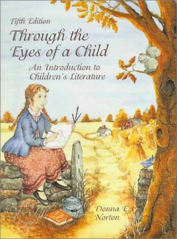 Through the Eyes of a Child: An Introduction to Children's Literature (5th Edition)