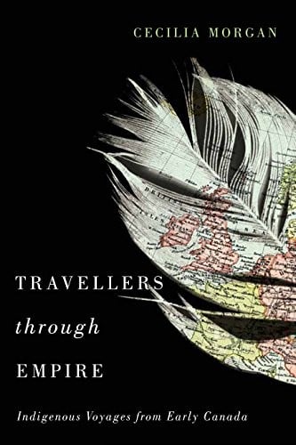 Travellers Through Empire: Indigenous Voyages from Early Canada