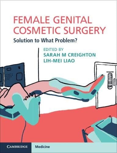 Female Genital Cosmetic Surgery: Solution to What Problem?