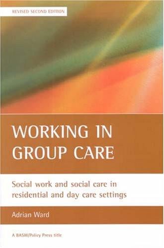 Working in Group Care: Social work and social care in residential and day care settings