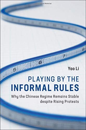 Playing by the Informal Rules: Why the Chinese Regime Remains Stable despite Rising Protests
