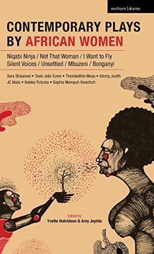 Contemporary Plays by African Women: Niqabi Ninja; Not That Woman; I Want to Fly; Silent Voices; Unsettled; Mbuzeni; Bonganyi
