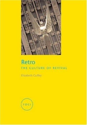 Retro: The Culture of Revival (Reaktion Books - Focus on Contemporary Issues)