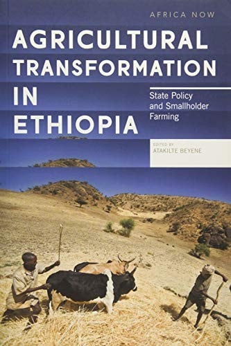 Agricultural Transformation in Ethiopia: State Policy and Smallholder Farming