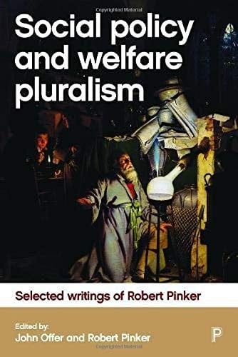 Social Policy and Welfare Pluralism: Selected Writings of Robert Pinker