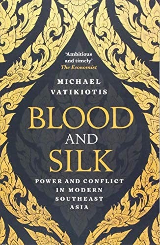 Blood and Silk: Power and Conflict in Modern Southeast Asia