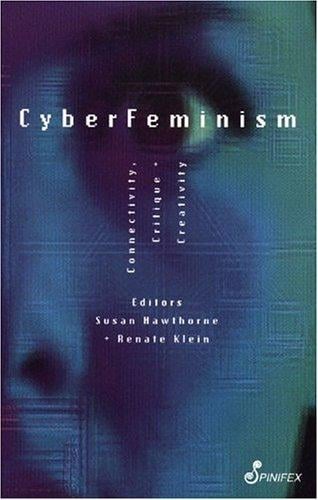 CyberFeminism: Connectivity, Critique and Creativity