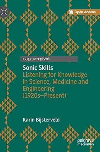 Sonic Skills: Listening for Knowledge in Science, Medicine and Engineering