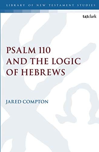 Psalm 110 and the Logic of Hebrews