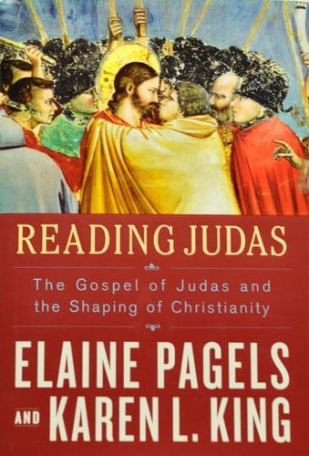 Reading Judas: The Gospel of Judas and the Shaping of Christianity