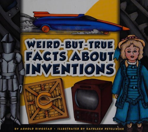 Weird-but-true facts about inventions