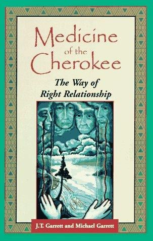 Medicine of the Cherokee: the way of right relationship