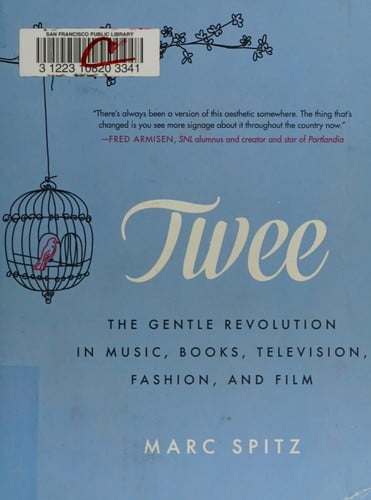 Twee: the gentle revolution in music, books, television, fashion, and film