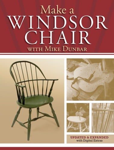 Make a Windsor Chair with Mike Dunbar: Updated and Expanded with Digital Extras