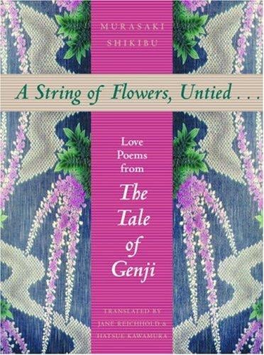 A String of Flowers, Untied... Love Poems from The Tale of Genji