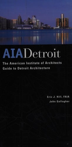 AIA Detroit: the American Institute of Architects guide to Detroit architecture