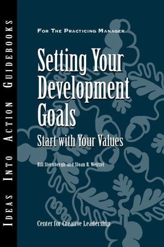 Setting Your Development Goals: Start with Your Values (J-B CCL (Center for Creative Leadership))