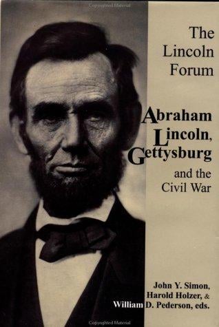 The Lincoln Forum: Abraham Lincoln, Gettysburg, and the Civil War