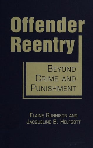 Offender reentry: beyond crime & punishment