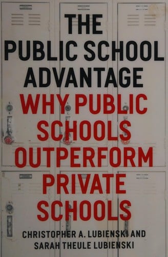 The public school advantage: why public schools outperform private schools