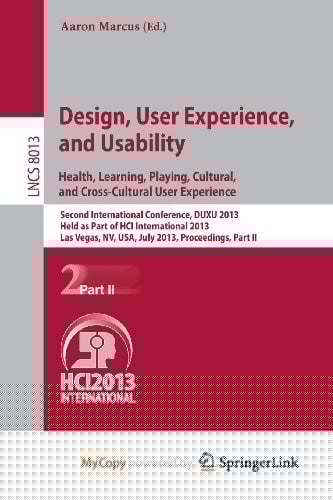 Design, User Experience, and Usability : Health, Learning, Playing, Cultural, and Cross-Cultural User Experience: Second International Conference, ... USA, July 21-26, 2013,             Proceed