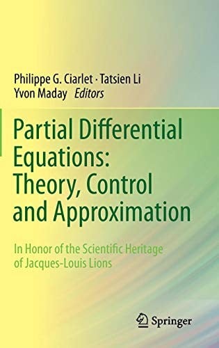 Partial Differential Equations : Theory, Control and Approximation: In Honor of the Scientific Heritage of Jacques-Louis Lions