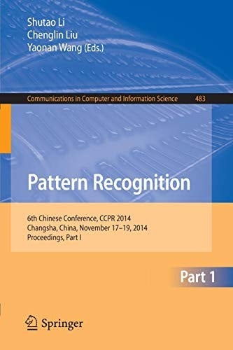 Pattern Recognition: 6th Chinese Conference, CCPR 2014, Changsha, China, November 17-19, 2014. Proceedings, Part I