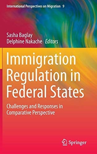 Immigration Regulation in Federal States: Challenges and Responses in Comparative Perspective