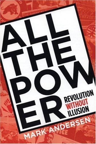 All the Power: Revolution Without Illusion (Punk Planet Books)