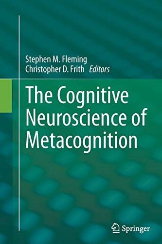 The Cognitive Neuroscience of Metacognition