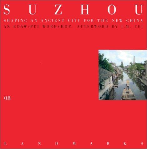 08 Suzhou: Shaping an Ancient City for the New China (Landmarks)