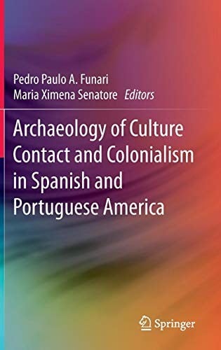 Archaeology of Culture Contact and Colonialism in Spanish and Portuguese America
