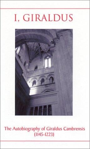 I, Giraldus: The Autobiography of Giraldus Cambrensis (1145-1223)