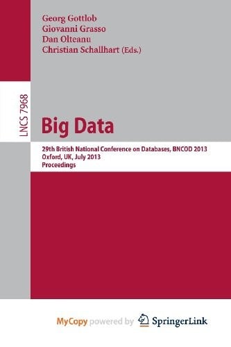 Big Data: 29th British National Conference on databases, BNCOD 2013, Oxford, UK, July 8-10, 2013. Proceedings